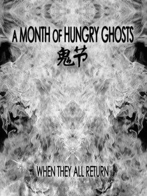 A Month of
                  Hungry Ghosts