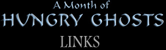 A Month of Hungry Ghosts LINKS